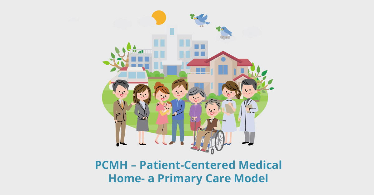 PCMH – Patient Centered Medical Home- a Primary Care Model - Healthcare ...